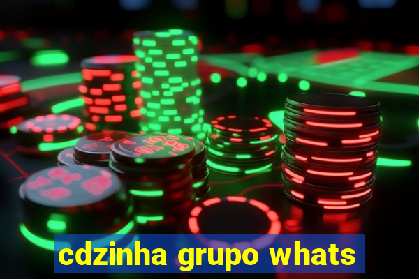 cdzinha grupo whats